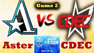 Team Aster VS CDEC Gaming Game 2 Dota Live Tournament Huya Dota2 Winter Invitational Upper Bracket