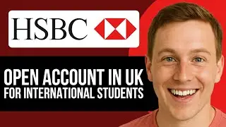 How To Open HSBC ACCOUNT For International Students In UK (Full Guide)