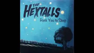 The Hextalls - Rock You To Sleep (Full Album)