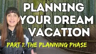 How to Plan Your Dream Vacation: The Planning Phase (Part 1)