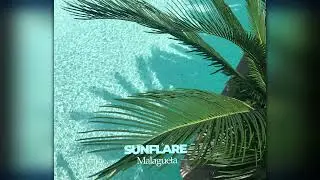 Sunflare - Malagueta  (Downtempo Balearic Album Mix)
