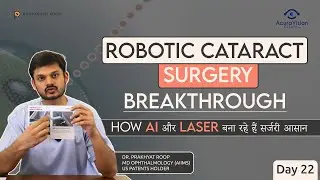 Robotic Cataract Surgery Breakthrough &ndash; How AI और Laser बना रहे हैं&nbsp;सर्जरी&nbsp;आसान | Dr. Prakhyat Roop