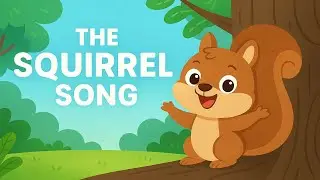 The Squirrel Song 🐿️ | Fun Animal Song for Kids | Learn with Rhymes