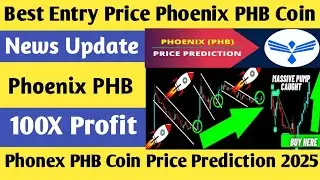 Best Entry Price Phoenix PHB coin ! News Update Comin PHB Pump ! Phonex PHB coin price Prediction
