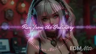 Run from the Ordinary | Powerful EDM Anthem of Freedom & Escape