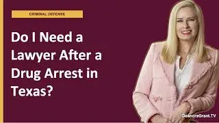 Should I Hire a Lawyer After a Drug Crime Arrest in Texas? | Find Out Now