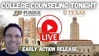 Purdue Early Action Stats + UT Austin EA Notifications Imminent | College Counseling Tonight LIVE