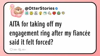 AITA for taking off my engagement ring after my fianc&eacute;e said it felt forced?