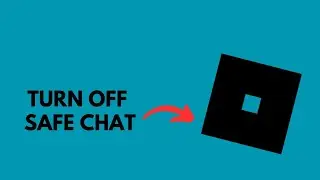 How to Turn Off Safe Chat in Roblox on PC?