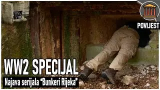 BUNKERI RIJEKA | najava WW2 serijala | SPECIJAL