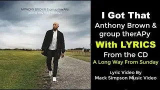 Anthony Brown & group therAPy - I Got That (LYRICS)