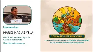 Mario Mac&iacute;as: &iquest;Reservas Alimentarias Campesinas en Ecuador?