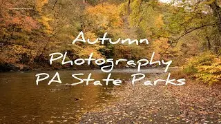 Autumn Photography, Pennsylvania State Parks!