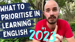 What to prioritise in your English learning in 2023 if you'd like to become fluent in English