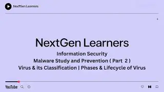 Malware Study and Prevention | Part 2 | Virus & its Classification  | Phases & Lifecycle  of Virus
