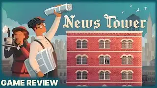 Обзор News Tower &mdash; прекрасная и напряженная газетная империя