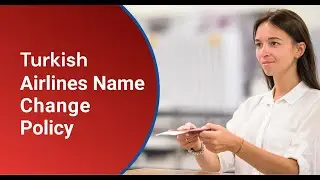 Updated 2024 Turkish Airlines Name Change Policy Explained