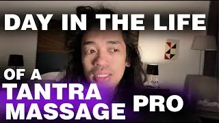 Day In The Life of a Sensual Tantra Bodywork Pro