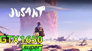 Jusant | GTX 1650 Super | Ryzen 5 5600G | All Settings 1080p