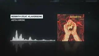 Asta Hiroki - Rebirth (feat. Klaverson)