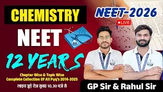 NEET 2026 Chemistry LIVE 🔴 | 12 Years PYQ (2014&ndash;2025) | Chapter & Topic Wise | GP Sir & Rahul Sir