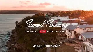 43 Degrees & Bootz 'N' Catz presents: Sunset Session - Recorded LIVE from Cronulla, Australia