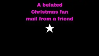 A short belated Christmas gift fan mail scratch from a friend.
