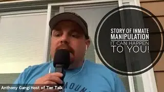 Story of Inmate Manipulation: It can happen to YOU!