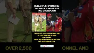 PBKS vs RCB: Mullanpur Under High Security for Qualifier 1 | IPL 2025