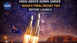 High Above Down Under | NASA&rsquo;s Final Rocket Test Before Launch 🚀🇦🇺