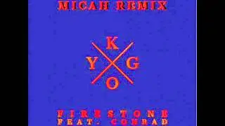 Kygo Feat. Conrad - Firestone (MICAH Remix)
