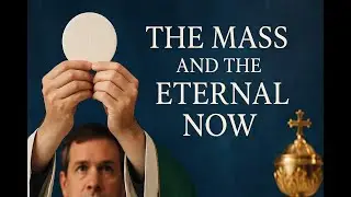 The Mass and the Eternal Now