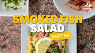 Taste our Local Cuisine - Smoked Fish Salad | Gout Sa | The Seychelles Islands