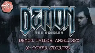 Demon the Descent: Demon, Tailor, Angel, Spy | Episode One: Cover Stories | Chronicles of Darkness