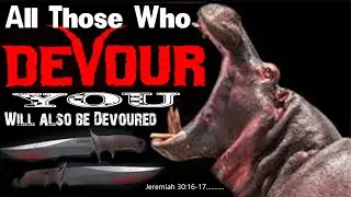 Those who Devour you will Be Devoured as well