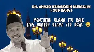 CERAMAH SINGKAT PENUH MAKNA [ GUS BAHA ]