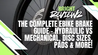 THE COMPLETE EBIKE BRAKE GUIDE &ndash; Hydraulic vs Mechanical, Disc Sizes, Pads & More!