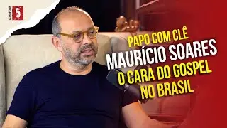 Maur&iacute;cio Soares | Mercado Gospel | Papo com Cl&ecirc;
