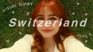My FIRST solo trip - Switzerland 🇨🇭☘️ || Visual Diaries - vlog 3