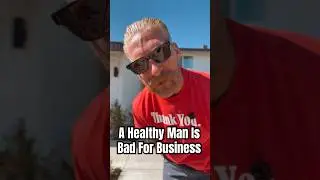 A Healthy Man Is Bad For Business | Here&rsquo;s Why