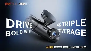 Vantrue N4 Pro S: Drive bold with 4K triple coverage