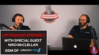 LFP Podcast Episode 2 feat. Niko McClellan from Lebanon Ford