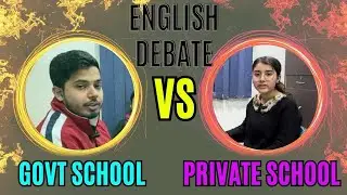 Debate on government schools vs private schools  | कैसे बोले english मे govt और private school पर|GD