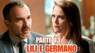 A HISTÓRIA DE LILI E GERMANO  - PARTE 03(comentada)