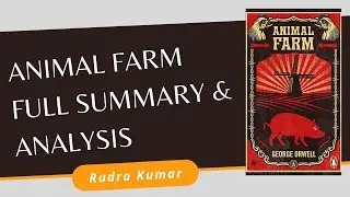 Full Summary & Analysis of George Orwell's Animal Farm | Rudra Kumar