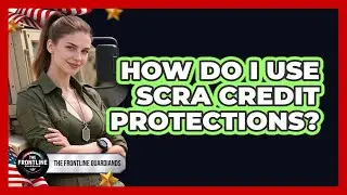 How Do I Use SCRA Credit Protections?
