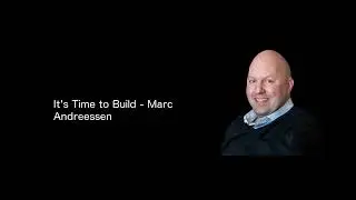 It&rsquo;s Time to Build - Marc Andreessen