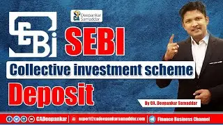 PUBLIC DEPOSIT  | COLLECTIVE INVESTMENT SCHEME | SEBI |  By CA. Deepankar Samaddar
