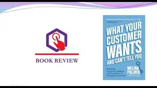 BOOK REVIEW AND TOP TAKEAWAYS - WHAT YOUR CUSTOMER WANTS AND CAN'T TELL YOU by Melina Palmer