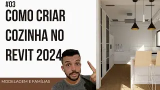 Como Fazer Uma Cozinha Do Zero No Revit 2024 Aula 03